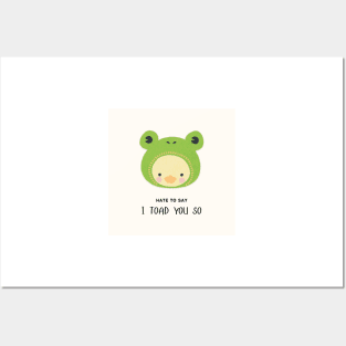 hate to say I toad you so frog Posters and Art